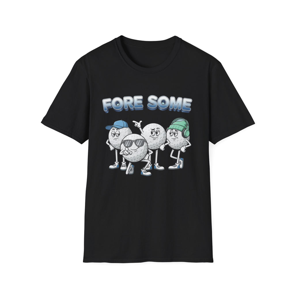 Fore Some T-Shirt